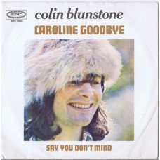 COLIN BLUNSTONE Caroline Goodbye / Say You Don't Mind ( Epic ‎EPC 7948) Holland 1972 PS 45 (of Zombies fame)